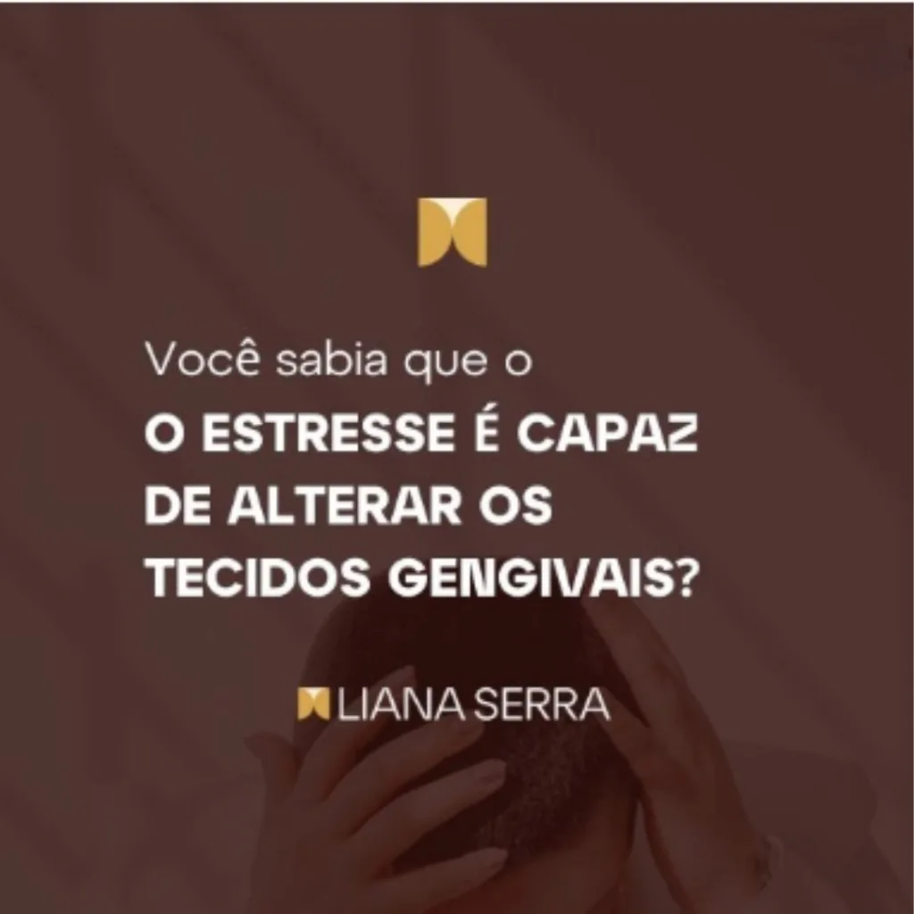 Você sabia que o estresse é capaz de alterar os tecidos gengivais?